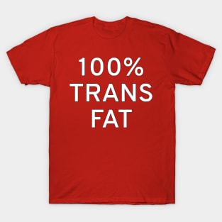 100% Trans Fat T-Shirt